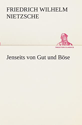 Jenseits von Gut und BÃ¶se (German Edition) (9783849528829) by Nietzsche, Friedrich Wilhelm