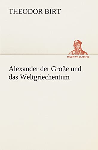 9783849529192: Alexander der Groe und das Weltgriechentum (TREDITION CLASSICS)