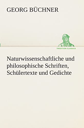 Naturwissenschaftliche und philosophische Schriften, SchÃ¼lertexte und Gedichte (German Edition) (9783849529369) by BÃ¼chner, Georg