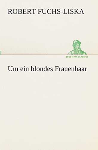 Imagen de archivo de Um ein blondes Frauenhaar (German Edition) a la venta por Lucky's Textbooks