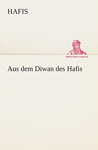 Aus dem Diwan des Hafis (German Edition) (9783849530273) by Hafis