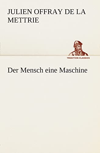 Beispielbild fr Der Mensch eine Maschine (TREDITION CLASSICS) zum Verkauf von medimops