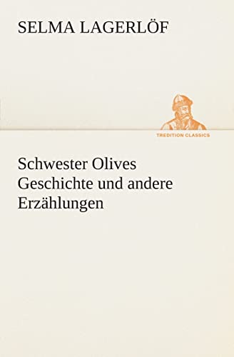 Schwester Olives Geschichte und andere ErzÃ¤hlungen (German Edition) (9783849530969) by LagerlÃ¶f, Selma