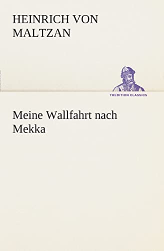Beispielbild fr Meine Wallfahrt nach Mekka (German Edition) zum Verkauf von Lucky's Textbooks