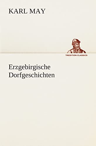 9783849531270: Erzgebirgische Dorfgeschichten (TREDITION CLASSICS)