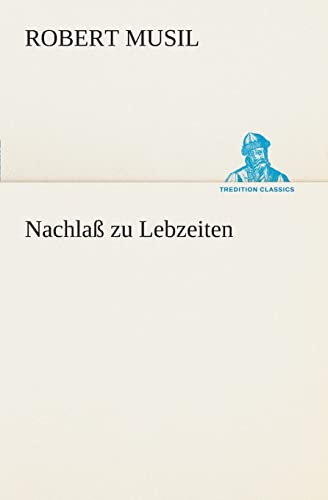 NachlaÃŸ zu Lebzeiten (German Edition) (9783849531577) by Musil, Professor Robert
