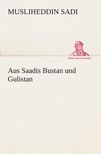 Beispielbild fr Aus Saadis Bustan und Gulistan zum Verkauf von Ria Christie Collections