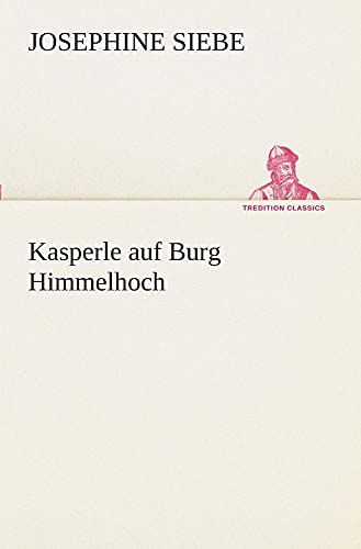 9783849532178: Kasperle auf Burg Himmelhoch (TREDITION CLASSICS)