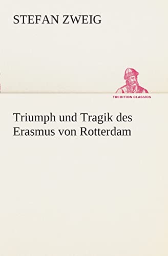9783849532703: Triumph und Tragik des Erasmus von Rotterdam (TREDITION CLASSICS)