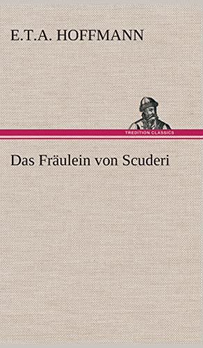 Das FrÃ¤ulein von Scuderi (German Edition) (9783849534622) by Hoffmann, E T A