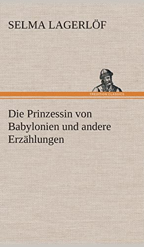 Beispielbild fr Die Prinzessin von Babylonien und andere Erz?hlungen zum Verkauf von Reuseabook