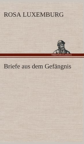 Briefe aus dem GefÃ¤ngnis (German Edition) (9783849535537) by Luxemburg, Rosa