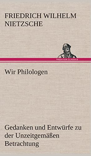 Wir Philologen (German Edition) (9783849536022) by Nietzsche, Friedrich Wilhelm