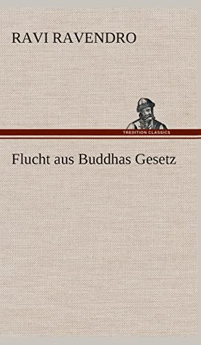 Flucht aus Buddhas Gesetz - Ravi Ravendro