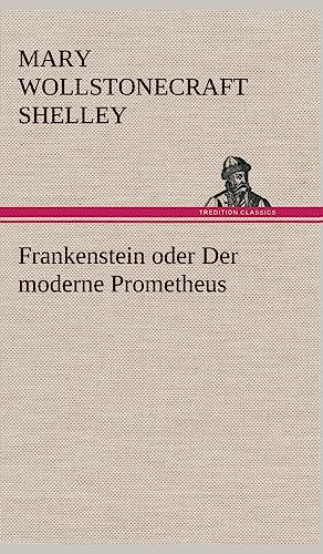 9783849536558: Frankenstein oder Der moderne Prometheus