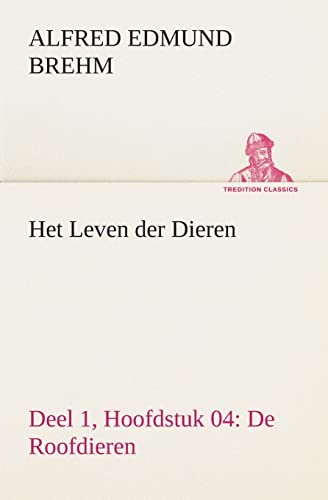 9783849538965: Het Leven der Dieren Deel 1, Hoofdstuk 04: De Roofdieren (Dutch Edition)