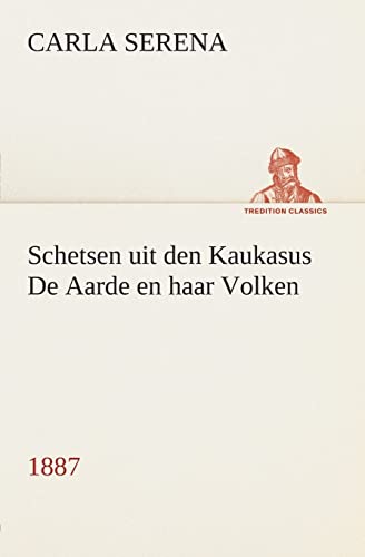 Stock image for Schetsen uit den Kaukasus De Aarde en haar Volken, 1887 (Dutch Edition) for sale by Lucky's Textbooks