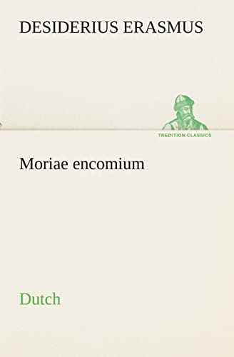 Moriae encomium. Dutch (Dutch Edition) (9783849539344) by Erasmus, Desiderius