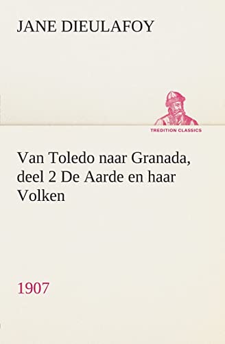 Stock image for Van Toledo naar Granada, deel 2 De Aarde en haar Volken, 1907 for sale by Chiron Media