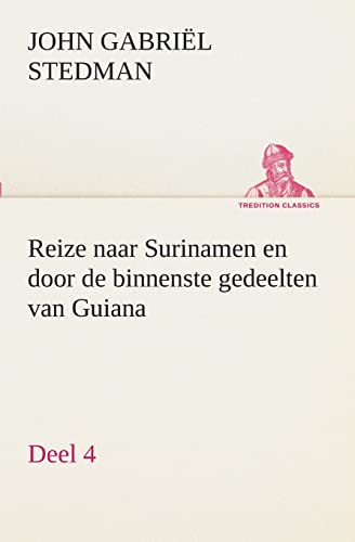 Stock image for Reize naar Surinamen en door de binnenste gedeelten van Guiana - Deel 4 (Dutch Edition) for sale by Lucky's Textbooks