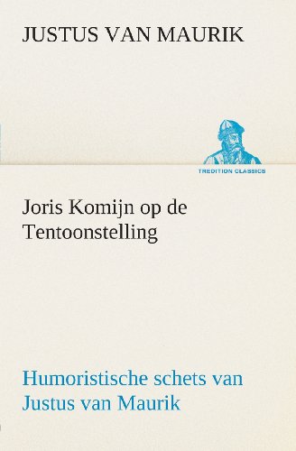 Beispielbild fr Joris Komijn op de Tentoonstelling Humoristische schets van Justus van Maurik (Dutch Edition) zum Verkauf von Lucky's Textbooks