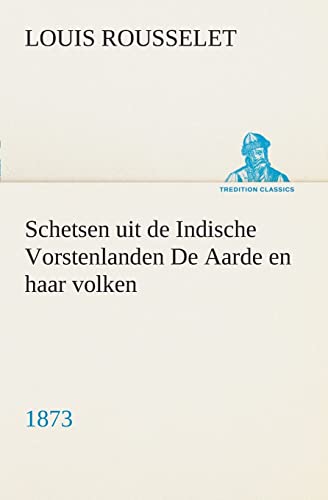 Stock image for Schetsen uit de Indische Vorstenlanden De Aarde en haar volken, 1873 (Dutch Edition) for sale by Lucky's Textbooks