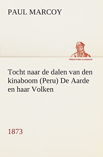 Imagen de archivo de Tocht naar de dalen van den kinaboom Peru De Aarde en haar Volken, 1873 TREDITION CLASSICS a la venta por PBShop.store US