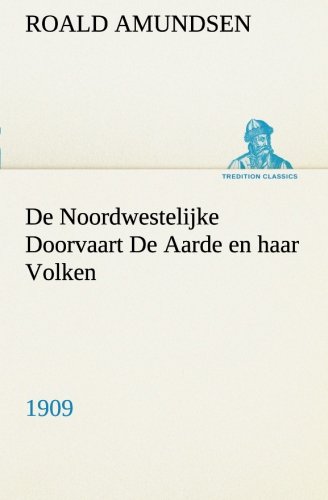 Beispielbild fr De Noordwestelijke Doorvaart De Aarde en haar Volken, 1909 (Dutch Edition) zum Verkauf von Lucky's Textbooks