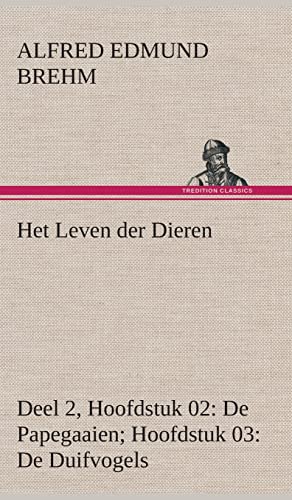 Het Leven der Dieren Deel 2, Hoofdstuk 02: De Papegaaien; Hoofdstuk 03: De Duifvogels (Dutch Edition) (9783849541439) by Brehm, Alfred Edmund