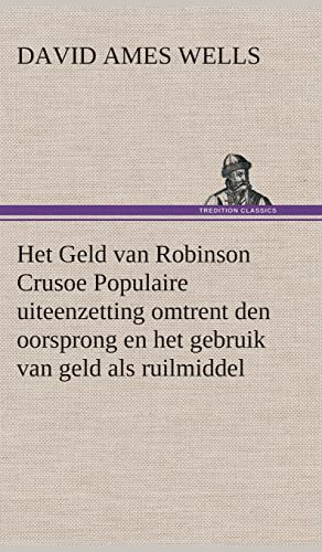 9783849541699: Het Geld van Robinson Crusoe Populaire uiteenzetting omtrent den oorsprong en het gebruik van geld als ruilmiddel