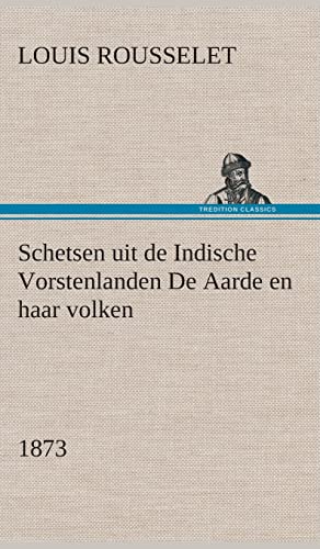 Stock image for Schetsen uit de Indische Vorstenlanden De Aarde en haar volken, 1873 (Dutch Edition) for sale by Lucky's Textbooks