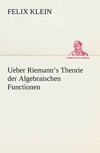 9783849546243: Ueber Riemann's Theorie der Algebraischen Functionen (German Edition)