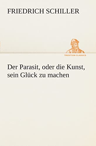 9783849546366: Der Parasit, oder die Kunst, sein Glck zu machen (German Edition)