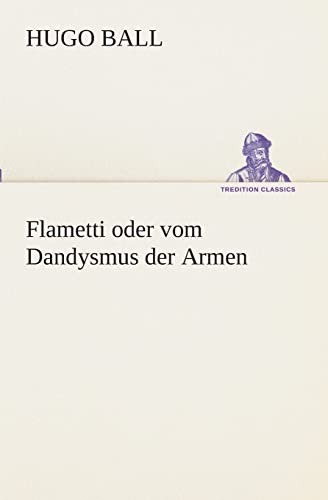 Beispielbild fr Flametti oder vom Dandysmus der Armen (German Edition) zum Verkauf von Lucky's Textbooks