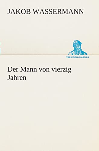 9783849546717: Der Mann von vierzig Jahren (German Edition)