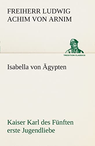 Stock image for Isabella von gypten Kaiser Karl des Fnften erste Jugendliebe (German Edition) for sale by Lucky's Textbooks