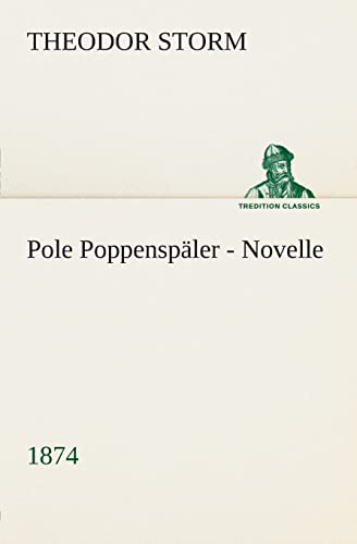 Pole PoppenspÃ¤ler Novelle (1874) (German Edition) (9783849547394) by Storm, Theodor