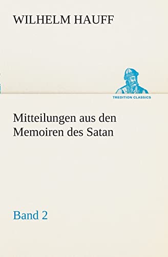 Mitteilungen aus den Memoiren des Satan - Band 2 (German Edition) (9783849547431) by Hauff, Wilhelm