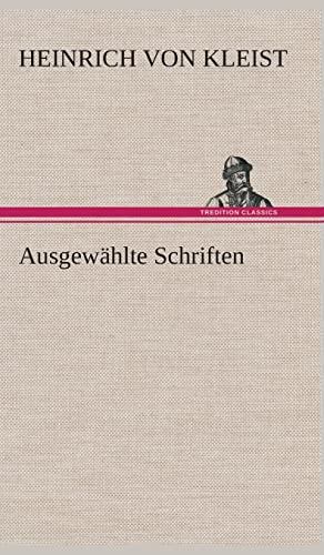 AusgewÃ¤hlte Schriften (German Edition) (9783849548292) by Kleist, Heinrich Von