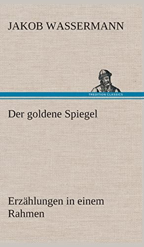 Beispielbild fr Der goldene Spiegel Erz?hlungen in einem Rahmen zum Verkauf von Reuseabook