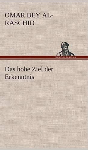 Das hohe Ziel der Erkenntnis - Omar Bey Al-Raschid