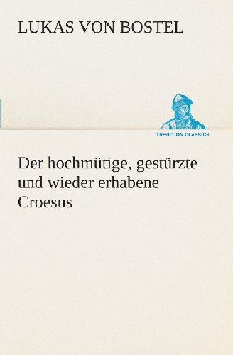 9783849553104: Der hochmtige, gestrzte und wieder erhabene Croesus