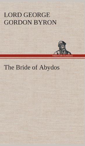 The Bride of Abydos - Byron, George Gordon Lord