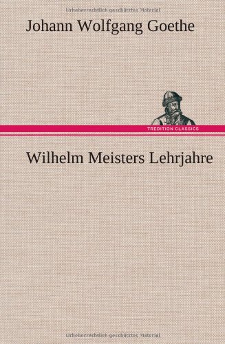 9783849562014: Wilhelm Meisters Lehrjahre
