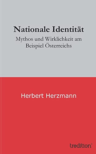 Nationale Identität : Mythos und Wirklichkeit am Beispiel Österreichs - Herbert Herzmann