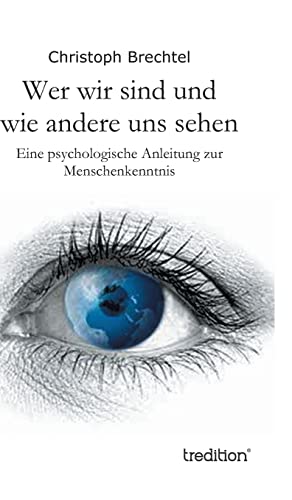 9783849570354: Wer Wir Sind Und Wie Andere Uns Sehen: Eine psychologische Anleitung zur Menschenkenntnis
