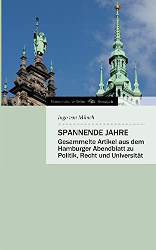 Stock image for Spannende Jahre: Gesammelte Artikel aus dem Hamburger Abendblatt zu Politik, Recht und Universitt (Norddeutsche Reihe) for sale by medimops