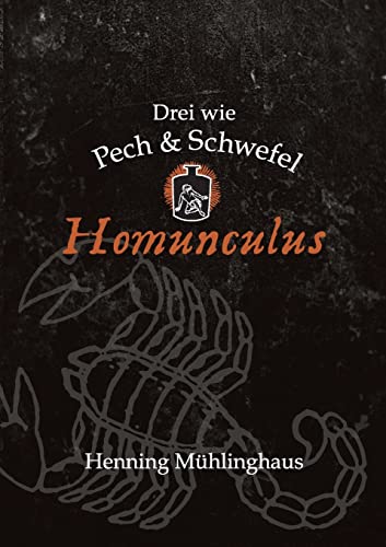 Homunculus: Drei wie Pech und Schwefel - Mühlinghaus, Henning