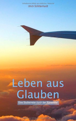 9783849573454: Leben aus Glauben: Eine Studienreise durch den Rmerbrief