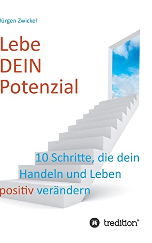 Stock image for Lebe DEIN Potenzial: 10 Schritte, die dein Handeln und Leben positiv verndern for sale by medimops